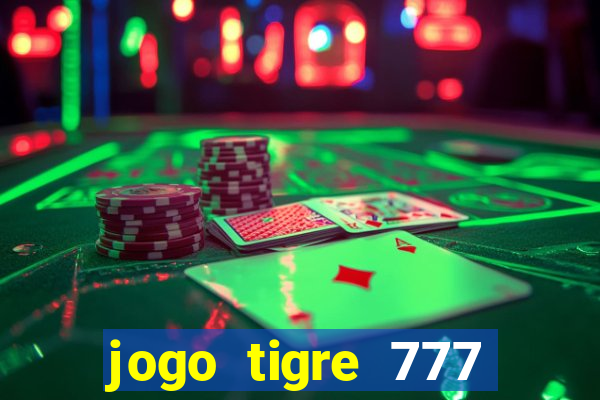 jogo tigre 777 como jogar